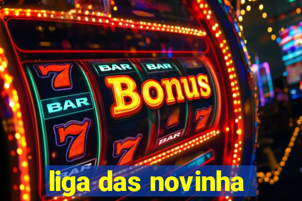 liga das novinha